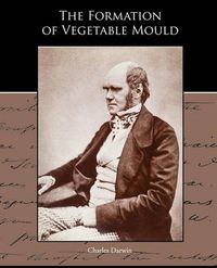 Cover image for The Formation of Vegetable Mould through the action of worms with observations of their habits