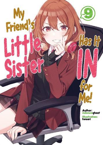 Cover image for My Friend's Little Sister Has It In For Me! Volume 9 (Light Novel)