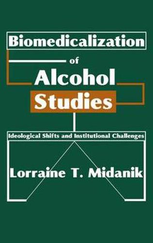 Cover image for Biomedicalization of Alcohol Studies: Ideological Shifts and Institutional Challenges