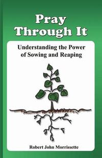 Cover image for Pray Through It: Understanding the Significance of Sowing and Reaping