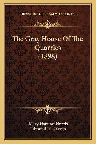 Cover image for The Gray House of the Quarries (1898)