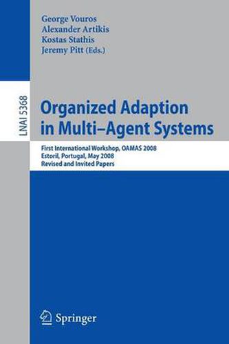 Cover image for Organized Adaption in Multi-Agent Systems: First International Workshop, OAMAS 2008, Estoril, Portugal, May 13, 2008. Revised and Invited Papers