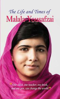 Cover image for The Life and Times of Malala Yousafzai