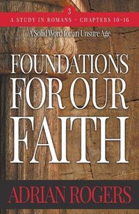 Cover image for Foundations For Our Faith (Volume 3; 2nd Edition): Romans 10-16