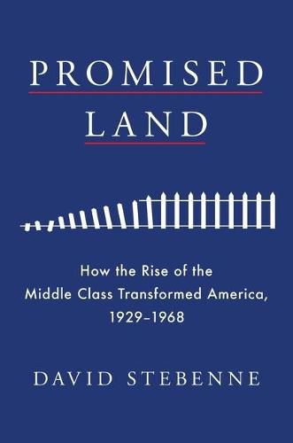 Cover image for Promised Land: How the Rise of the Middle Class Transformed America, 1929-1968