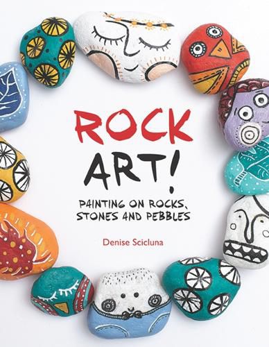 Cover image for Rock Art!: Painting on Rocks, Stones and Pebbles