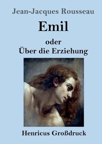 Cover image for Emil oder UEber die Erziehung (Grossdruck)