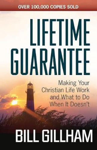 Lifetime Guarantee: Making Your Christian Life Work and What to Do When It Doesn't