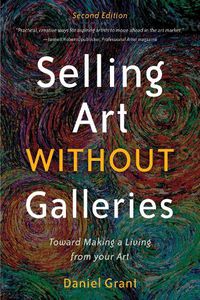 Cover image for Selling Art without Galleries: Toward Making a Living from Your Art