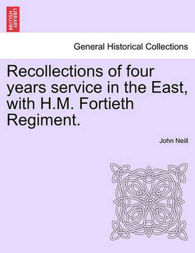 Cover image for Recollections of Four Years Service in the East, with H.M. Fortieth Regiment.