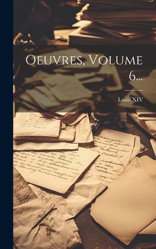 Cover image for Oeuvres, Volume 6...