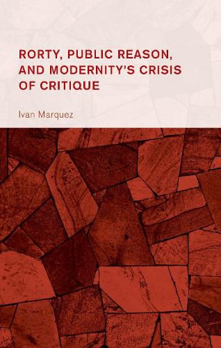 Cover image for Rorty, Public Reason, and Modernity's Crisis of Critique