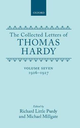 Cover image for The Collected Letters of Thomas Hardy: Volume 7: 1926-1927: with Addenda, Corrigenda, and General Index