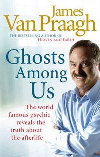 Cover image for Ghosts Among Us: Uncovering the Truth About the Other Side