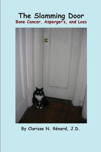 Cover image for The Slamming Door: Bone Cancer, Asperger's, and Loss