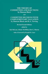 Cover image for The Theory of Committees and Elections by Duncan Black and Committee Decisions with Complementary Valuation by Duncan Black and R.A. Newing