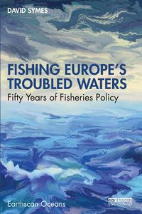 Cover image for Fishing Europe's Troubled Waters: Fifty Years of Fisheries Policy