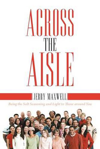 Cover image for Across the Aisle: Being the Salt Seasoning and Light to Those Around You