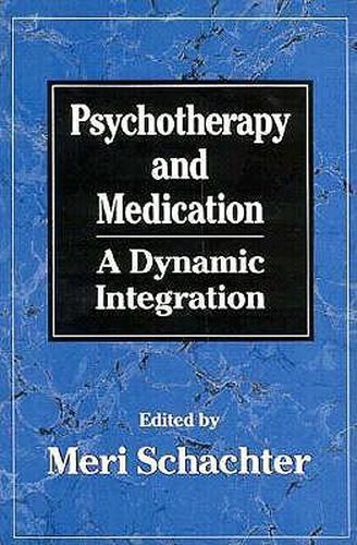 Cover image for Psychotherapy and Medication: A Dynamic Integration