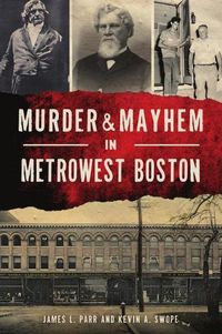 Cover image for Murder & Mayhem in Metrowest Boston