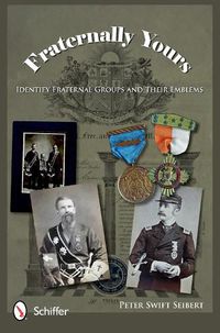 Cover image for Fraternally Yours: Identify Fraternal Groups and Their Emblems