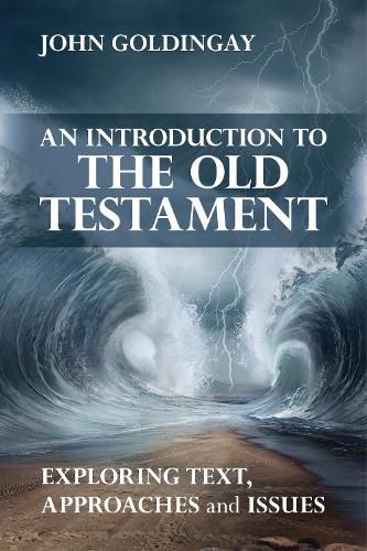 An Introduction to the Old Testament: Exploring Text, Approaches And Issues