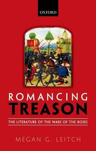 Cover image for Romancing Treason: The Literature of the Wars of the Roses