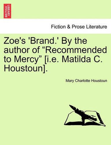 Cover image for Zoe's 'Brand.' by the Author of  Recommended to Mercy  [I.E. Matilda C. Houstoun].