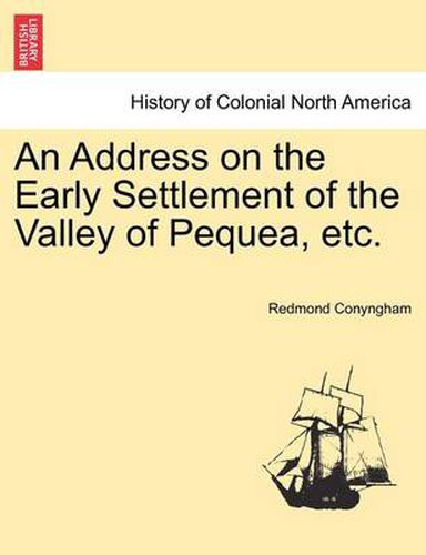 Cover image for An Address on the Early Settlement of the Valley of Pequea, Etc.