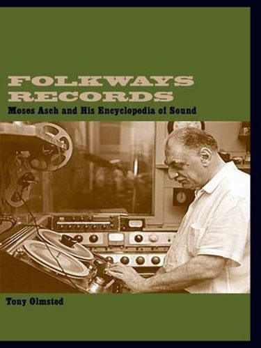 Cover image for Folkways Records: Moses Asch and His Encyclopedia of Sound