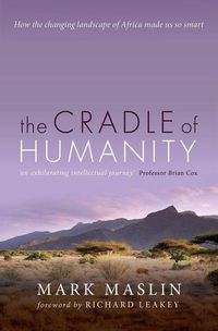 Cover image for The Cradle of Humanity: How the changing landscape of Africa made us so smart