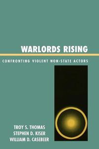 Cover image for Warlords Rising: Confronting Violent Non-State Actors