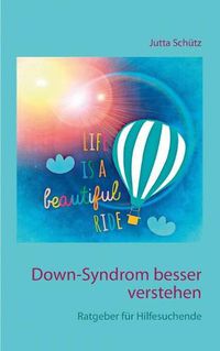 Cover image for Down-Syndrom besser verstehen: Ratgeber fur Hilfesuchende