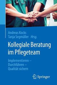 Cover image for Kollegiale Beratung im Pflegeteam: Implementieren - Durchfuhren - Qualitat sichern