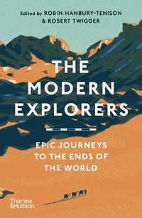 Cover image for The Modern Explorers: Epic Journeys to the Ends of the World