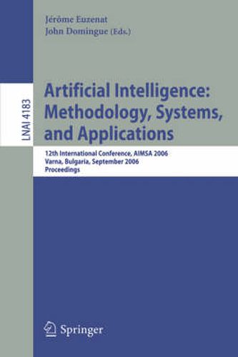 Cover image for Artificial Intelligence: Methodology, Systems, and Applications: 12th International Conference, AIMSA 2006, Varna, Bulgaria, September 12-15, 2006, Proceedings