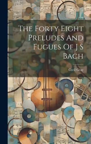 Cover image for The Forty Eight Preludes And Fugues Of J S Bach