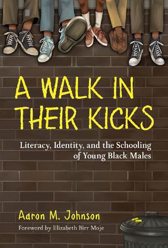 A Walk in Their Kicks: Identity, Literacy, and the Schooling of Young Black Males