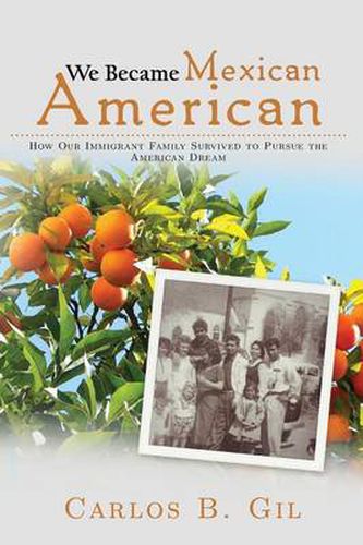 Cover image for We Became Mexican American: How Our Immigrant Family Survived to Pursue the American Dream