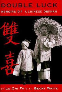 Cover image for Double Luck: Memoirs of a Chinese Orphan