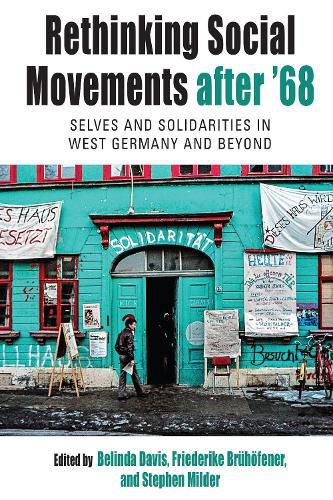 Cover image for Rethinking Social Movements after '68: Selves and Solidarities in West Germany and Beyond