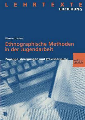 Cover image for Ethnographische Methoden in Der Jugendarbeit: Zugange, Anregungen Und Praxisbeispiele