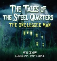 Cover image for The Tales of the Steel Quarters The One-Legged Man