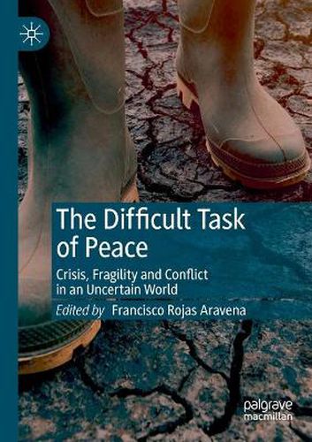 Cover image for The Difficult Task of Peace: Crisis, Fragility and Conflict in an Uncertain World