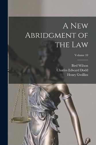 Cover image for A new Abridgment of the law; Volume 10