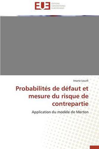 Cover image for Probabilit s de D faut Et Mesure Du Risque de Contrepartie