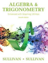 Cover image for Algebra and Trigonometry Enhanced with Graphing Utilities Plus Mylab Math with Pearson Etext -- 24-Month Access Card Package