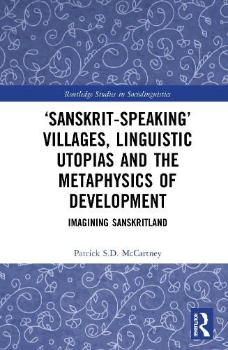 Cover image for 'Sanskrit-speaking' Villages, Linguistic Utopias and the Metaphysics of Development
