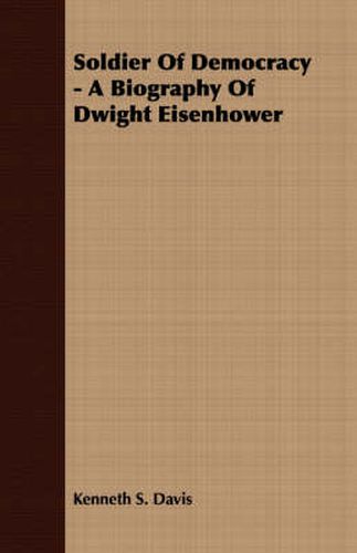 Cover image for Soldier of Democracy - A Biography of Dwight Eisenhower