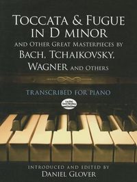 Cover image for Toccata And Fugue In D Minor: And Other Great Masterpieces